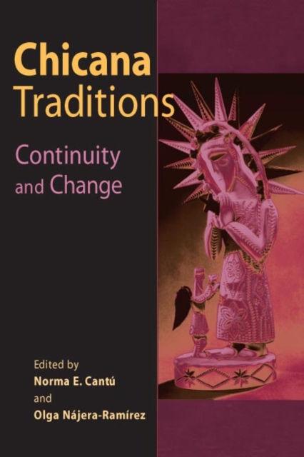 Chicana Traditions – Continuity and Change Cantu Nájera–ramírez Paperback
