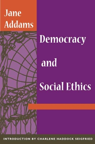 Democracy and Social Ethics Addams Paperback John Wiley & Sons 9780252070235