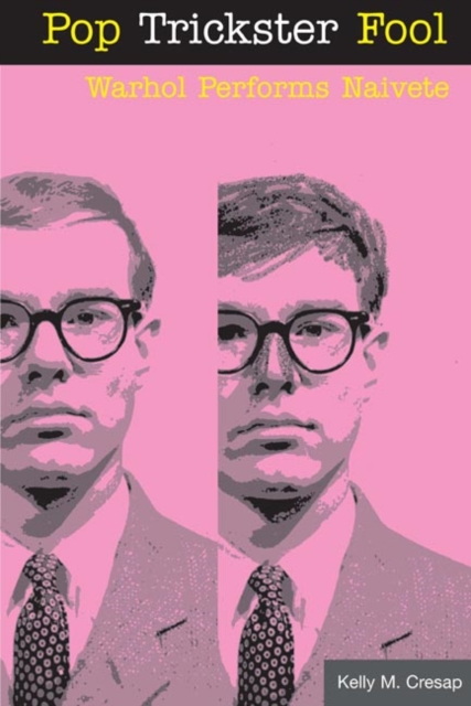 Pop Trickster Fool – WARHOL PERFORMS NAIVETE Cresap Paperback John Wiley & Sons