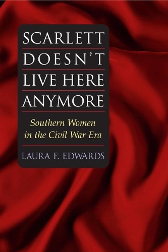 Scarlett Doesn`t Live Here Anymore – SOUTHERN WOMEN IN THE CIVIL WAR ERA Edwards