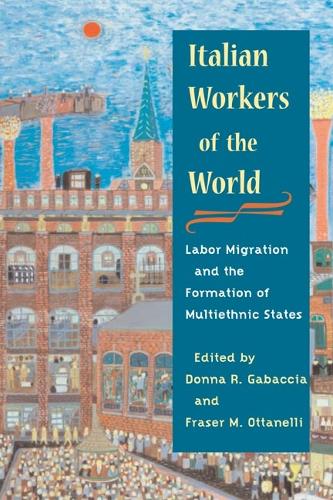 Italian Workers of the World – Labor Migration and the Formation of Multiethnic…