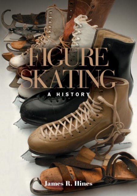 Figure Skating – A HIstory Hines Paperback MO – University of Illinois Press