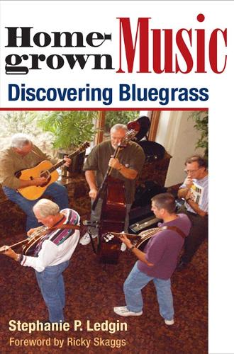 Homegrown Music – Discovering Bluegrass Ledgin Skaggs Paperback 9780252073762