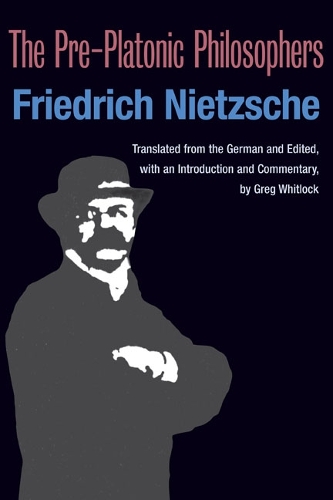The Pre–Platonic Philosophers Nietzsche Whitlock Paperback 9780252074035