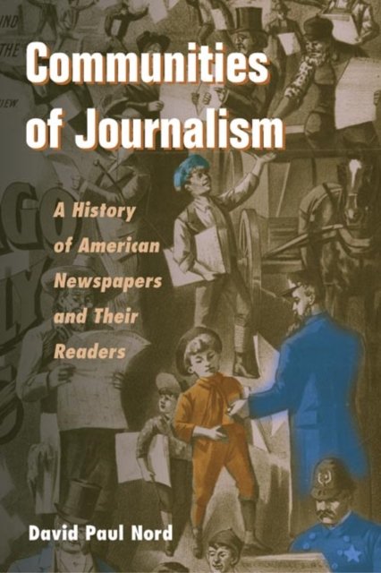 Communities of Journalism – A History of American Newspapers and Their Readers