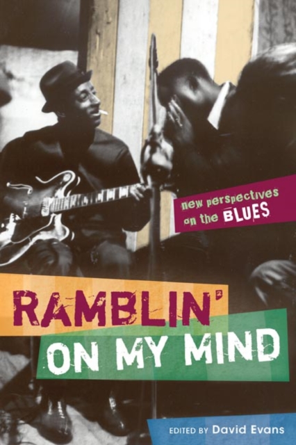 Ramblin` on My Mind – New Perspectives on the Blues Evans Abbott Bennighof