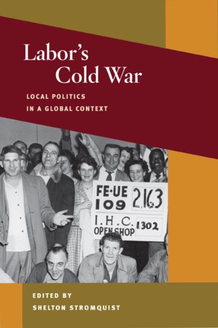 Labor`s Cold War – Local Politics in a Global Context Stromquist Paperback