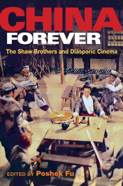 China Forever – The Shaw Brothers and Diasporic Cinema Fu Barnard Pei–pei Curry
