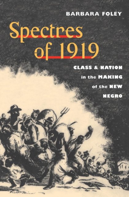 Spectres of 1919 – Class and Nation in the Making of the New Negro Foley