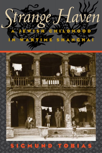 Strange Haven – A Jewish Childhood in Wartime Shanghai Tobias Paperback