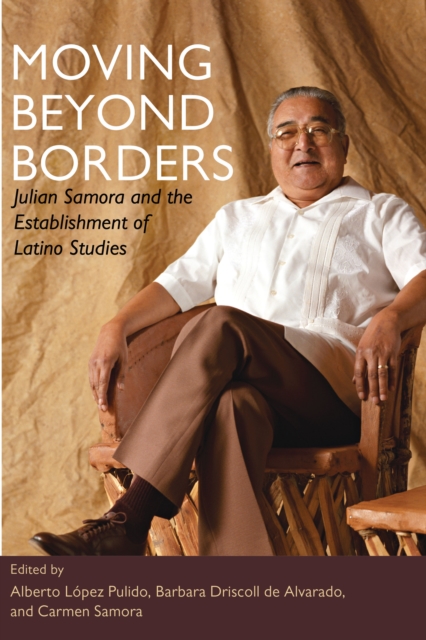 Moving Beyond Borders – Julian Samora and the Establishment of Latino Studies