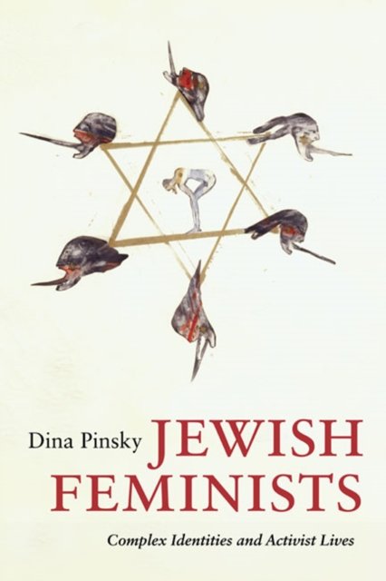 Jewish Feminists – Complex Identities and Activist Lives Pinsky Paperback