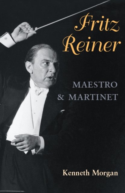 Fritz Reiner, Maestro and Martinet Morgan Paperback John Wiley & Sons