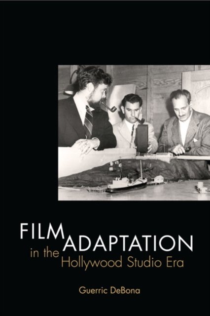Film Adaptation in the Hollywood Studio Era Debona Paperback John Wiley & Sons