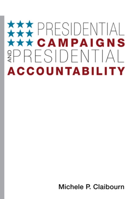 Presidential Campaigns and Presidential Accountability Claibourn Paperback