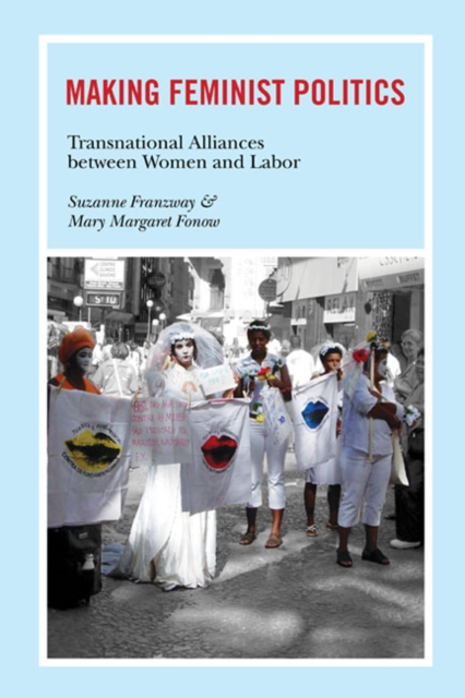 Making Feminist Politics – Transnational Alliances between Women and Labor