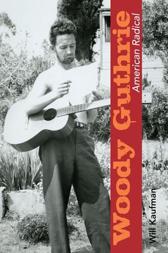 Woody Guthrie, American Radical Kaufman Paperback John Wiley & Sons