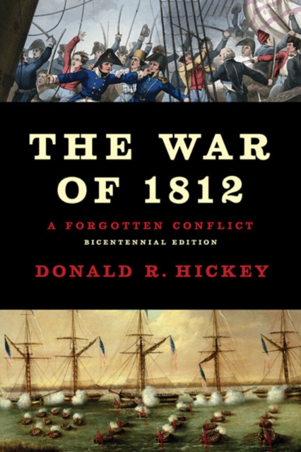 The War of 1812 – A Forgotten Conflict, Bicentennial Edition Hickey Paperback