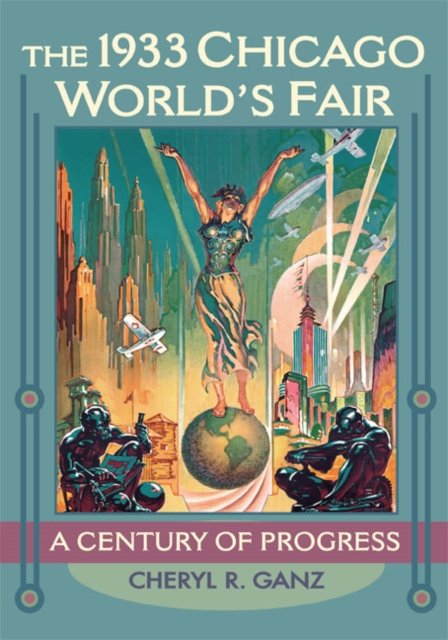 The 1933 Chicago World`s Fair – A Century of Progress Ganz Paperback