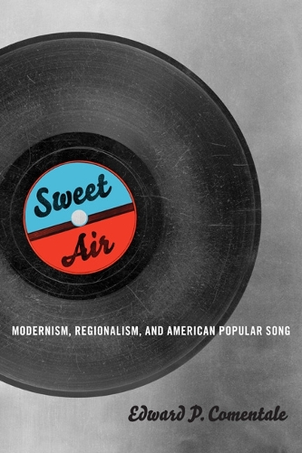 Sweet Air – Modernism, Regionalism, and American Popular Song Comentale