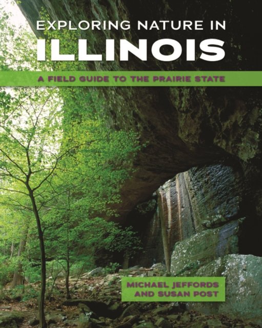 Exploring Nature in Illinois – A Field Guide to the Prairie State Jeffords Post