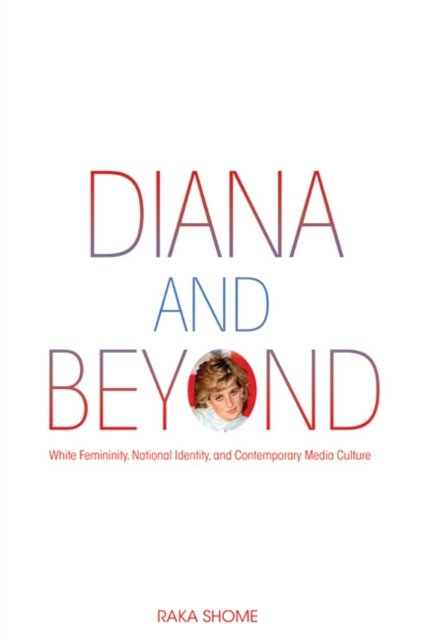 Diana and Beyond – White Femininity, National Identity, and Contemporary Media …
