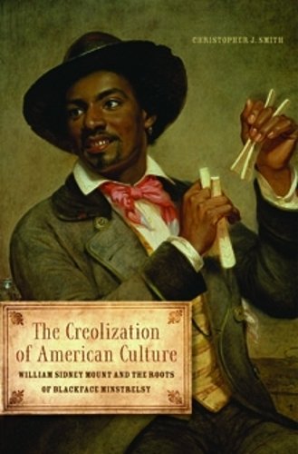 The Creolization of American Culture – William Sidney Mount and the Roots of Bl…