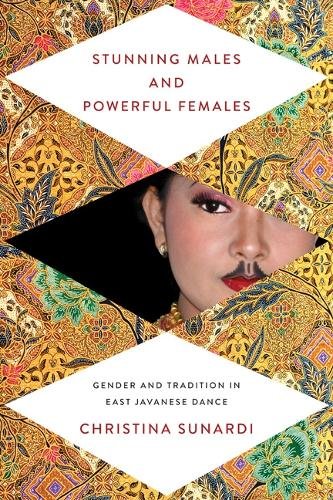 Stunning Males and Powerful Females – Gender and Tradition in East Javanese Dan…