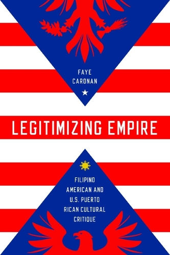 Legitimizing Empire – Filipino American and U.S. Puerto Rican Cultural Critique