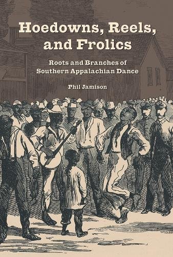 Hoedowns, Reels, and Frolics – Roots and Branches of Southern Appalachian Dance
