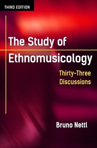 The Study of Ethnomusicology – Thirty–Three Discussions Nettl Paperback
