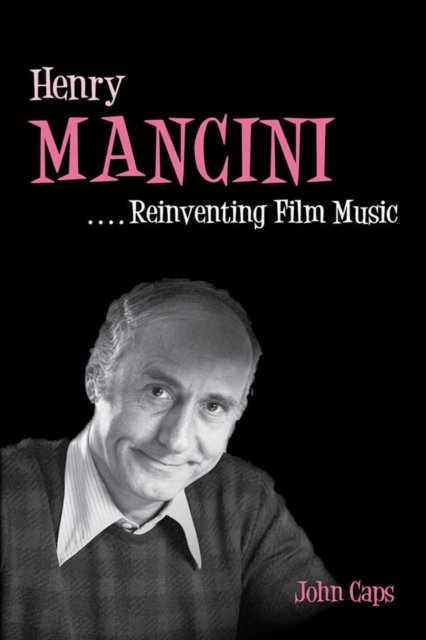 Henry Mancini – Reinventing Film Music Caps Paperback 9780252081248