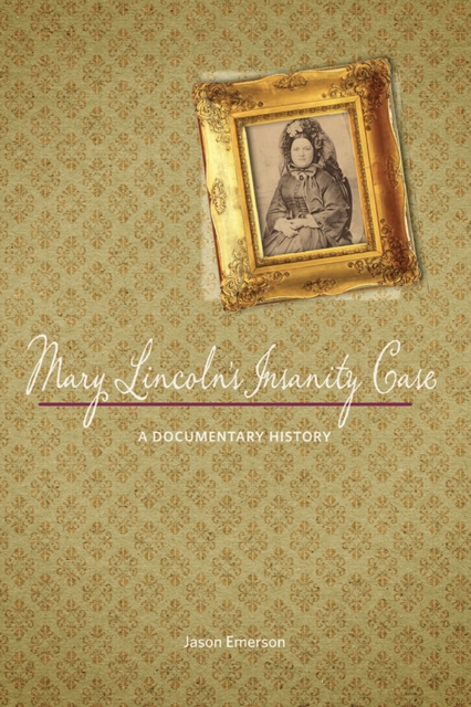 Mary Lincoln`s Insanity Case – A Documentary History Emerson Paperback