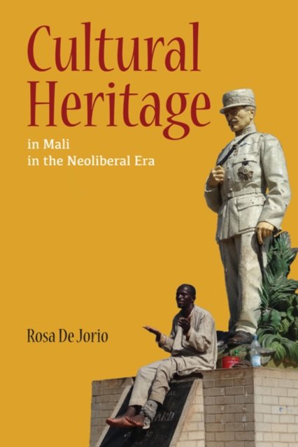 Cultural Heritage in Mali in the Neoliberal Era De Jorio Paperback 9780252081729