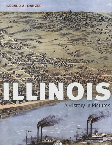 Illinois – A History in Pictures Danzer Paperback John Wiley & Sons