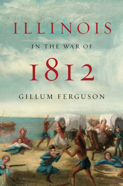 Illinois in the War of 1812 Ferguson Paperback John Wiley & Sons 9780252081828
