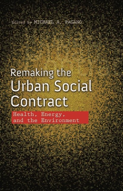 Remaking the Urban Social Contract – Health, Energy, and the Environment Pagano