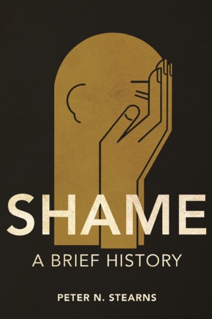 Shame – A Brief History Stearns Paperback MO – University of Illinois Press