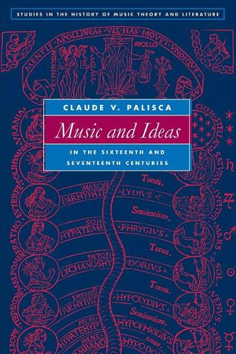 Music and Ideas in the Sixteenth and Seventeenth Centuries Palisca Mathiesen