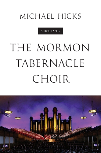 The Mormon Tabernacle Choir – A Biography Hicks Paperback John Wiley & Sons