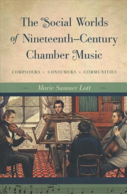 The Social Worlds of Nineteenth–Century Chamber – Composers, Consumers, Communi…