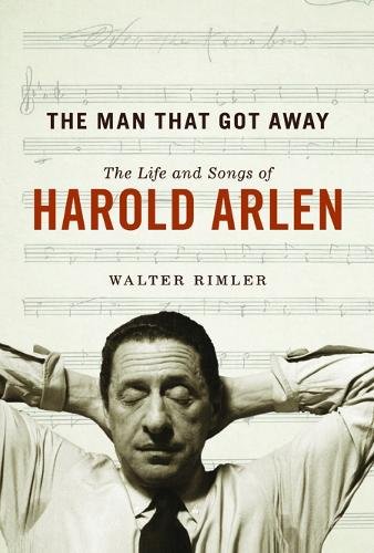 The Man That Got Away – The Life and Songs of Harold Arlen Rimler Paperback