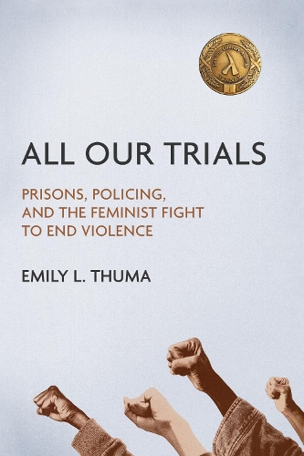 All Our Trials – Prisons, Policing, and the Feminist Fight to End Violence Thuma