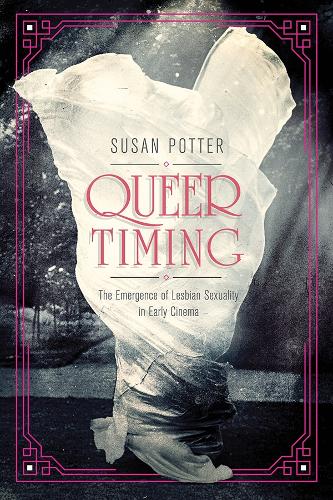 Queer Timing – The Emergence of Lesbian Sexuality in Early Cinema Potter