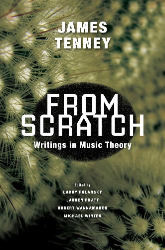 From Scratch – Writings in Music Theory Tenney Polansky Pratt Wannamaker Winter