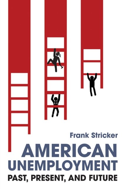 American Unemployment – Past, Present, and Future Stricker Paperback