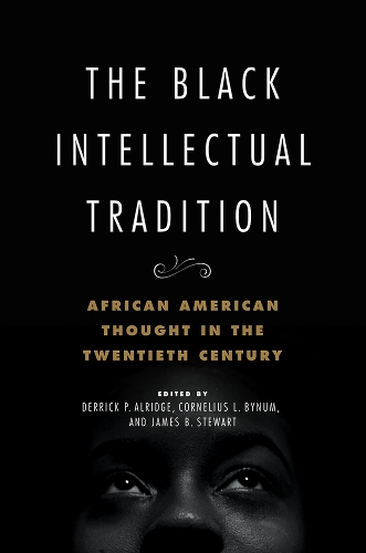 The Black Intellectual Tradition – African American Thought in the Twentieth Ce…