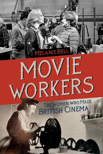 Movie Workers – The Women Who Made British Cinema Bell Paperback 9780252085864