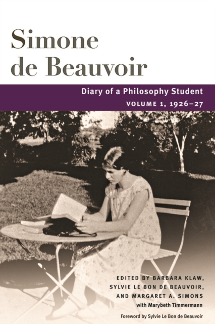 Diary of a Philosophy Student – Volume 1, 1926–27 Beauvoir Klaw Beauvoir Simons