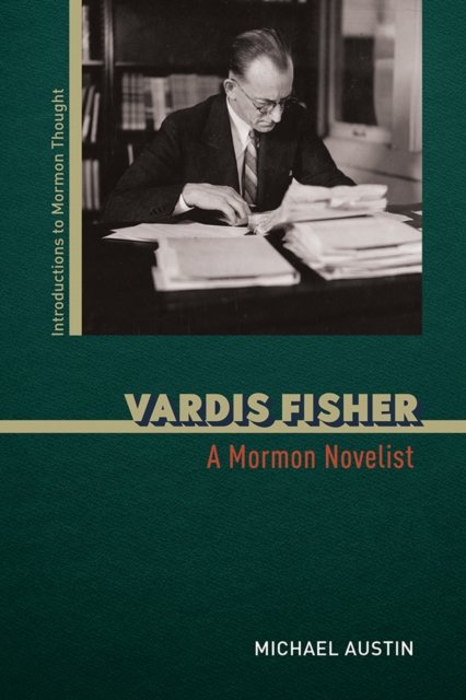 Vardis Fisher – A Mormon Novelist Austin Paperback John Wiley & Sons